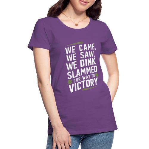 Dink Your Way to Victory! Funny Pickleball Design - Women's Premium T-Shirt