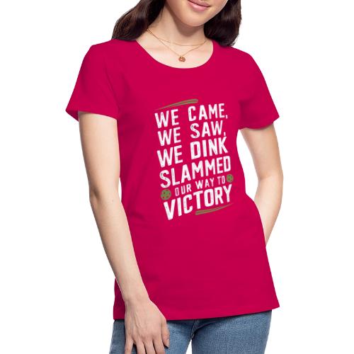 Dink Your Way to Victory! Funny Pickleball Design - Women's Premium T-Shirt