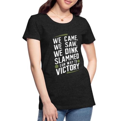 Dink Your Way to Victory! Funny Pickleball Design - Women's Premium T-Shirt