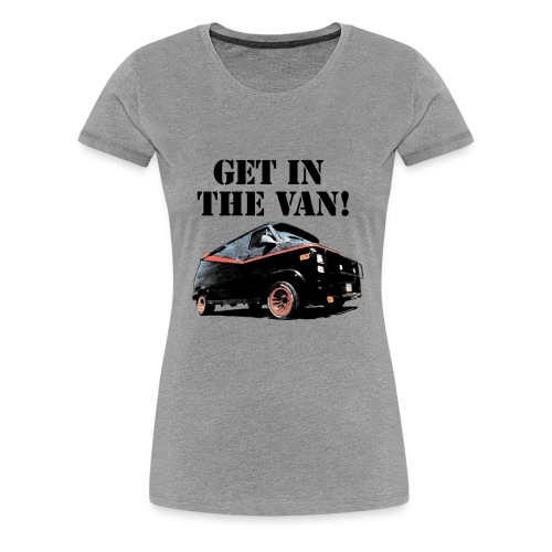 Get In The Van - Women's Premium T-Shirt