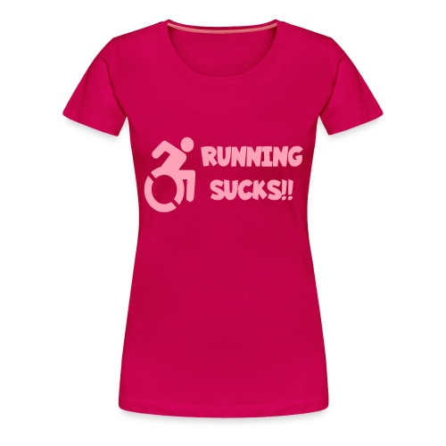 Wheelchair users hate running and think it sucks! - Women's Premium T-Shirt