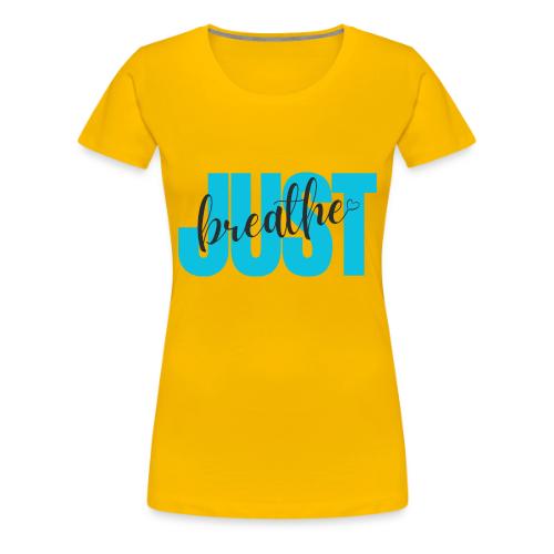 Just Breathe - Women's Premium T-Shirt