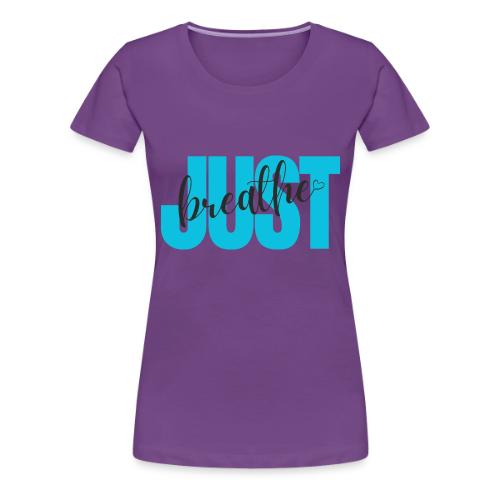 Just Breathe - Women's Premium T-Shirt