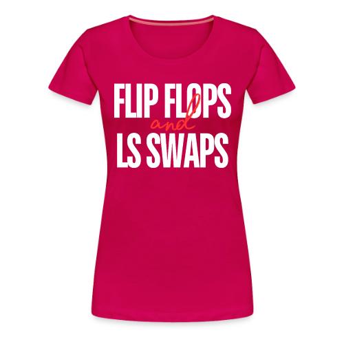 Flip Flops & LS Swaps - Women's Premium T-Shirt