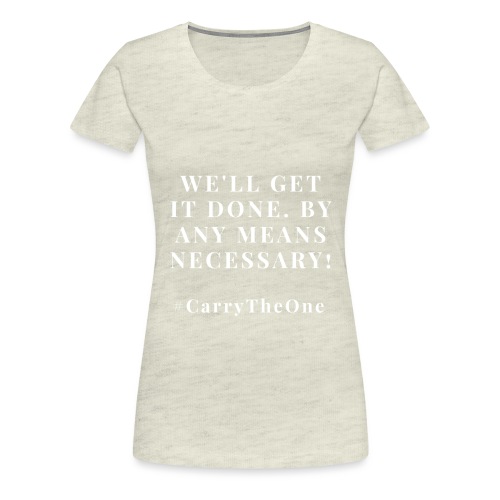 Carry The One 3 - Women's Premium T-Shirt