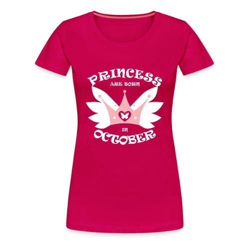 Princess Are Born In October - Women's Premium T-Shirt