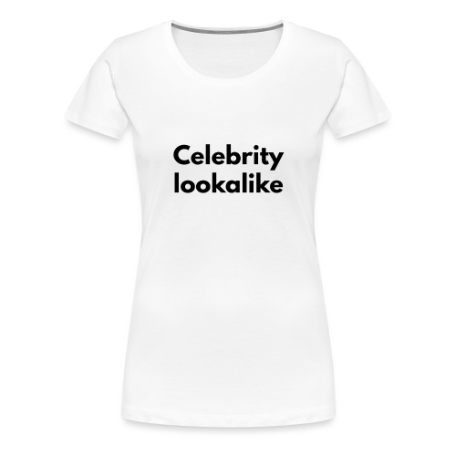 Celebrity lookalike - Women's Premium T-Shirt
