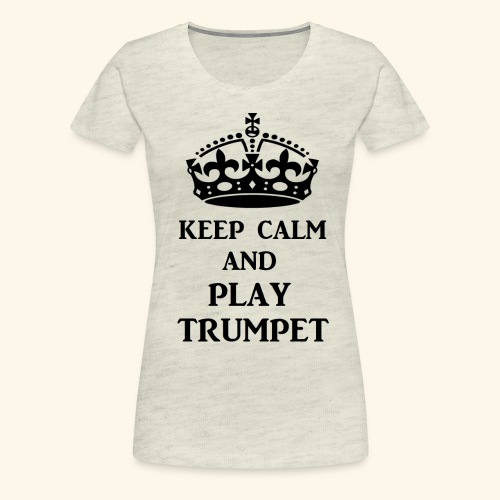 keep calm play trumpet bl - Women's Premium T-Shirt
