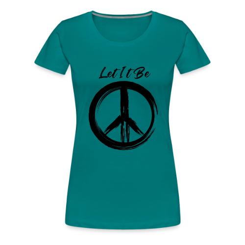 Let It Be - Women's Premium T-Shirt