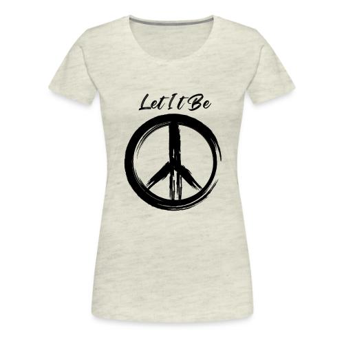 Let It Be - Women's Premium T-Shirt