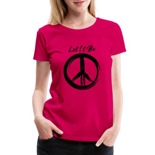 Let It Be - Women's Premium T-Shirt