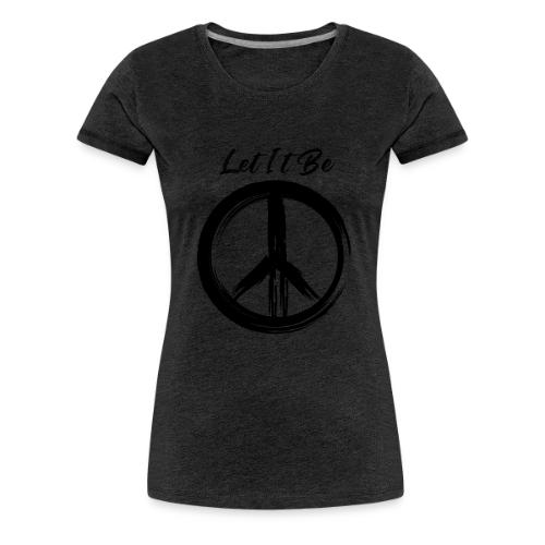 Let It Be - Women's Premium T-Shirt