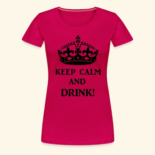 keep calm drink blk - Women's Premium T-Shirt