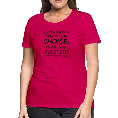 Nice By Choice (Light Backgrounds) - Women's Premium T-Shirt