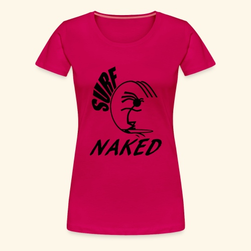 SURF NAKED - Women's Premium T-Shirt