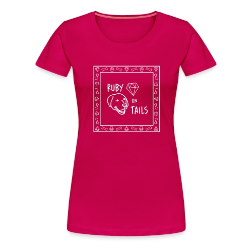 Ruby on Tails - Women's Premium T-Shirt