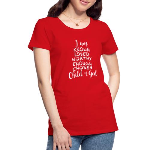 Known Loved Enough Chosen - Women's Premium T-Shirt