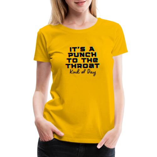 Punch to the Throat - Women's Premium T-Shirt
