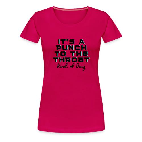 Punch to the Throat - Women's Premium T-Shirt