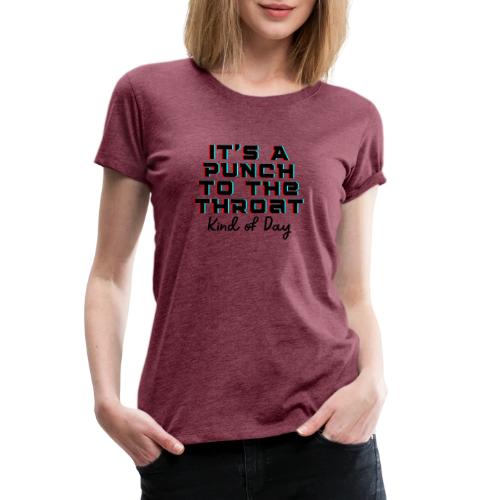 Punch to the Throat - Women's Premium T-Shirt