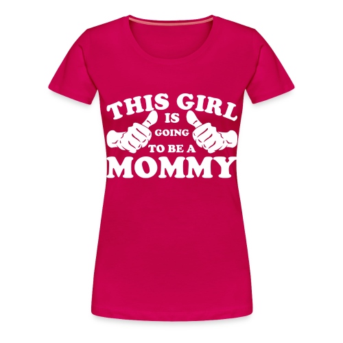This Girl Is Going to Be A Mommy - Women's Premium T-Shirt