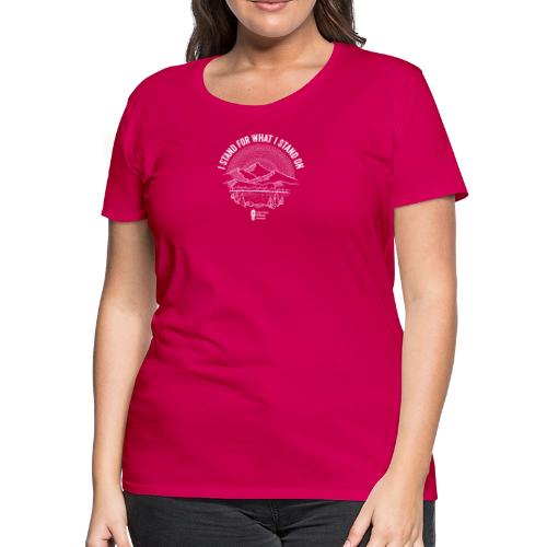 I Stand for What I Stand On - Women's Premium T-Shirt