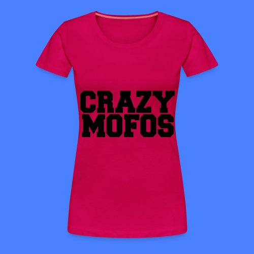 Crazy Mofos - Women's Premium T-Shirt