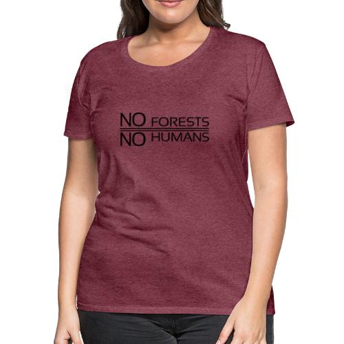 No Forests No Humans - Women's Premium T-Shirt