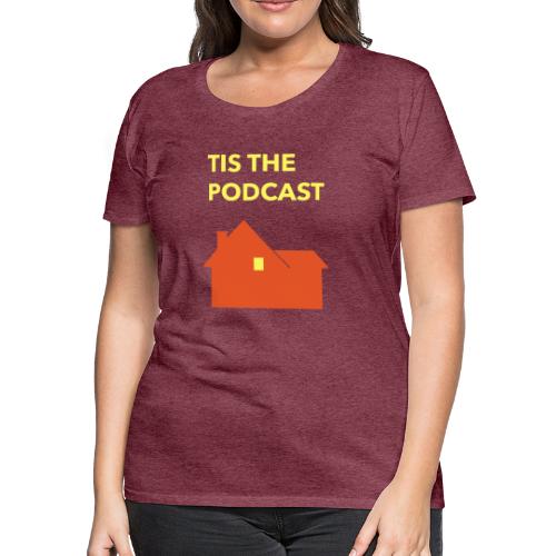 Tis the Podcast Home Alone Logo - Women's Premium T-Shirt