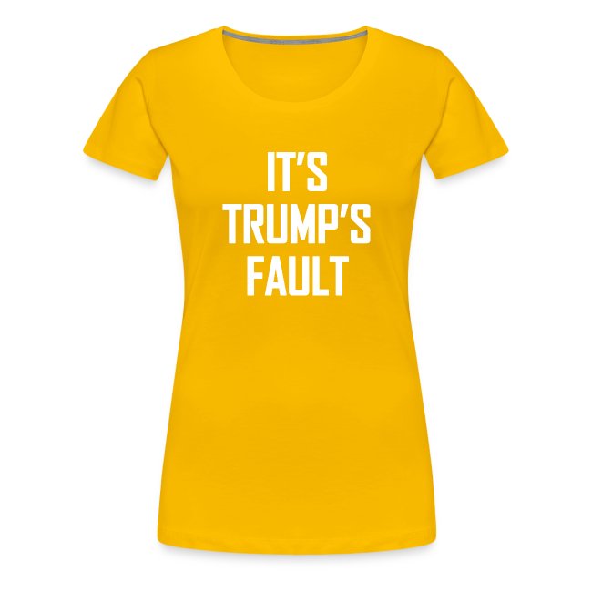 It's Trump's Fault