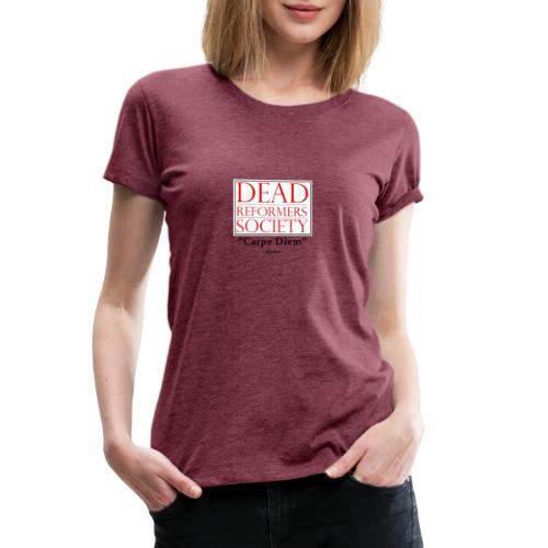 Dead Reformers Society Carpe Diem - Women's Premium T-Shirt