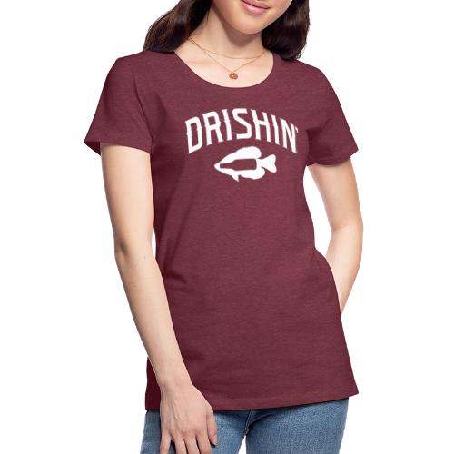 Crappie Drishin' Tee - Women's Premium T-Shirt