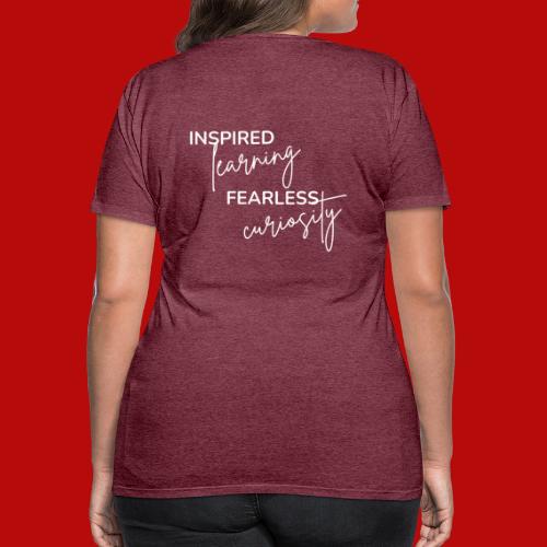 Inspired Learning Fearless Curiosity (Reversed) - Women's Premium T-Shirt