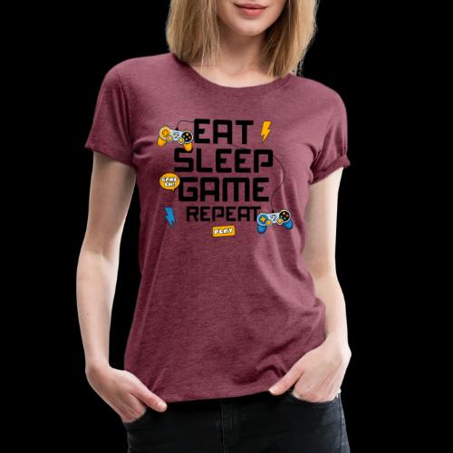 Eat Sleep Game Repeat! - Women's Premium T-Shirt