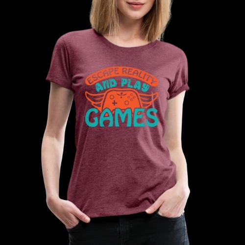 Escape Reality, Play Games - Women's Premium T-Shirt