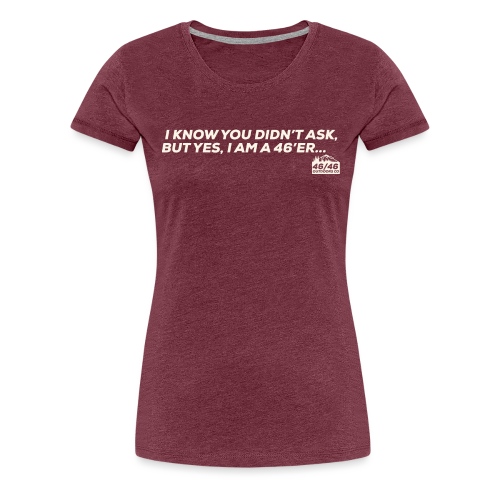 YES, I AM A 46'ER - Women's Premium T-Shirt