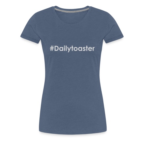 Original Dailytoaster design - Women's Premium T-Shirt