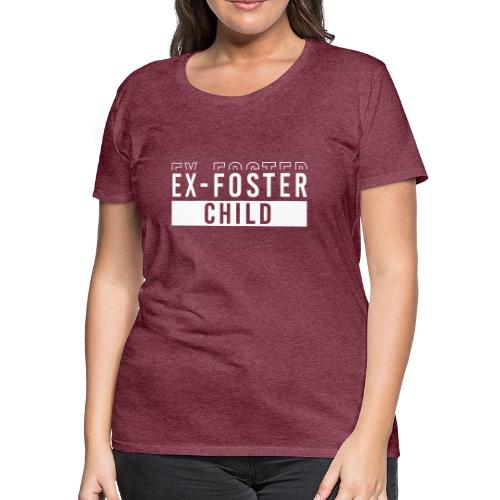 Ex foster child - Women's Premium T-Shirt