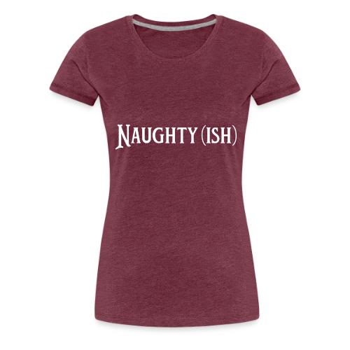 Naughtyish White - Women's Premium T-Shirt