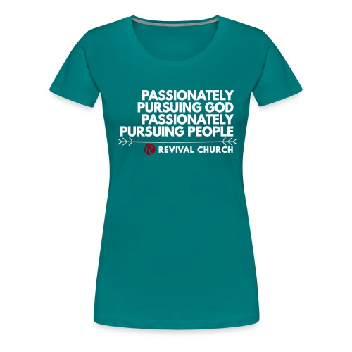 Passionately Pursue - Women's Premium T-Shirt