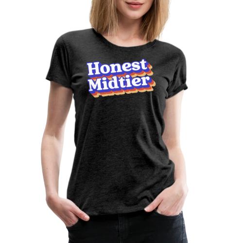 Honest Midtier - Women's Premium T-Shirt