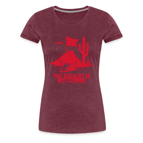 The Cavalry is Not Coming - Red - Women's Premium T-Shirt