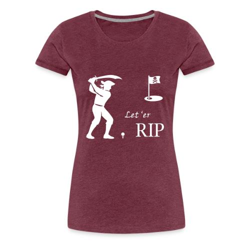 Let 'er RIP - Women's Premium T-Shirt