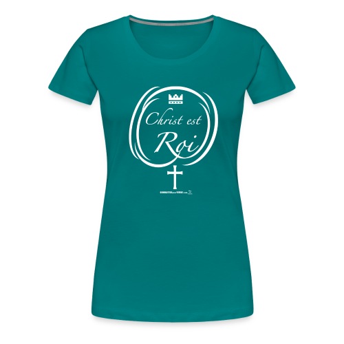 Christ est Roi - T-shirt premium pour femmes