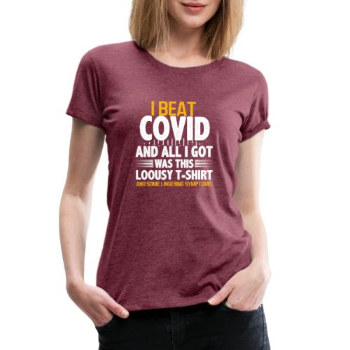 I Beat COVID-and All I Got Was This Lousy Costume - Women's Premium T-Shirt