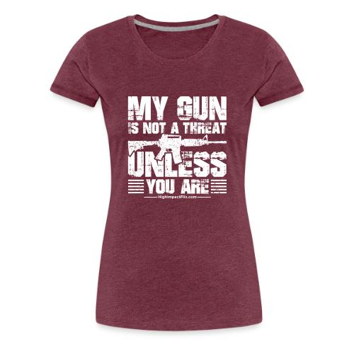 My Gun is Not a Threat - Women's Premium T-Shirt