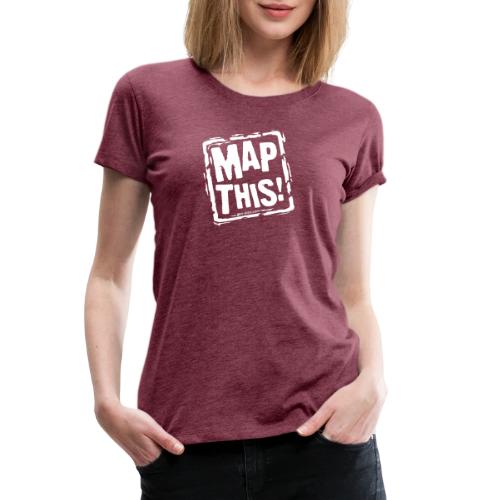 MapThis! White Stamp Logo - Women's Premium T-Shirt