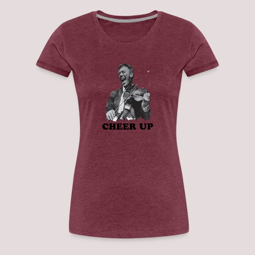 Cheer Up - Women's Premium T-Shirt