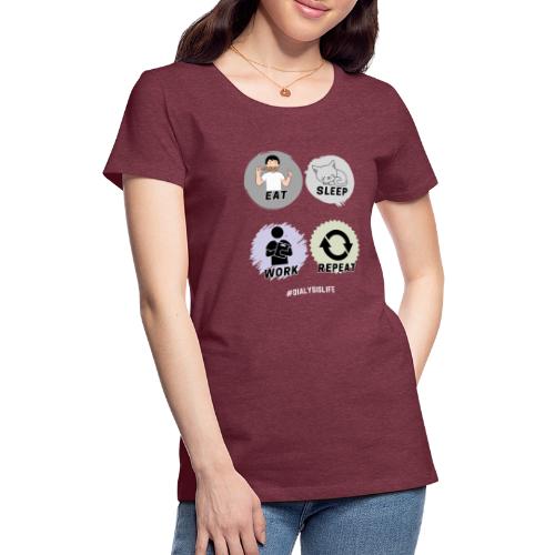 Dialysis Is Life v5 - Women's Premium T-Shirt