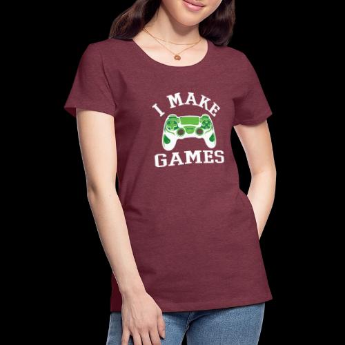 I Make Games - Game Dev - Women's Premium T-Shirt